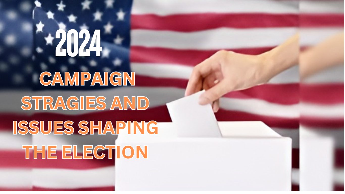 2024 campaign strategies and issues