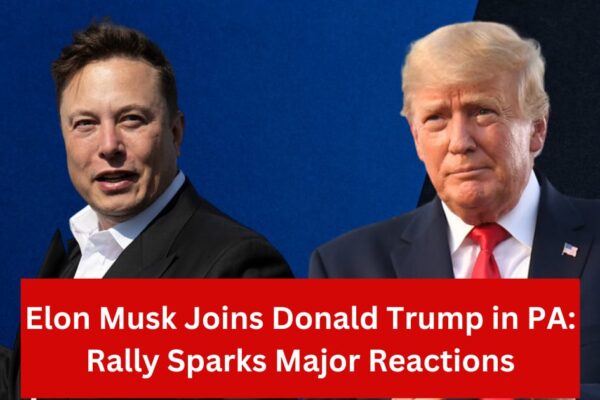 Elon Musk Joins Donald Trump in Pennsylvania Rally