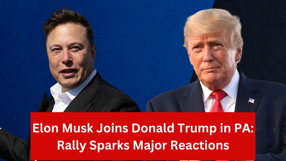 Elon Musk Joins Donald Trump in Pennsylvania Rally