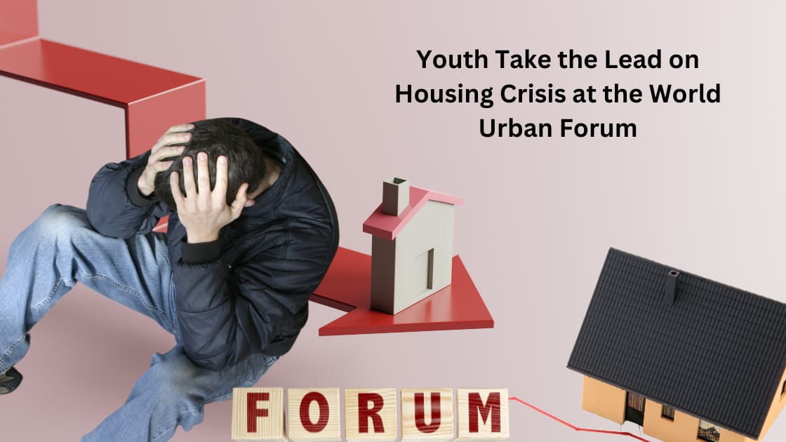 Youth Take the Lead on Housing Crisis at the World Urban Forum