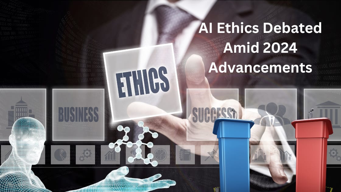 AI Ethics Debated Amid 2024 Advancements